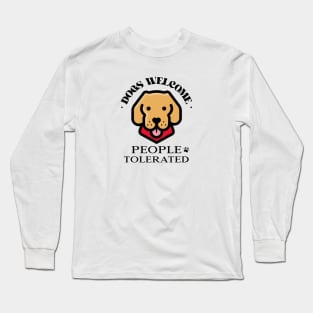 Dogs Welcome People Tolerated Long Sleeve T-Shirt